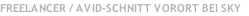 FREELANCER / AVID-SCHNITT VORORT BEI SKY